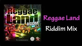Reggae Land Riddim Mix (2013)
