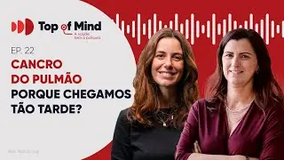 Ep. 22 Cancro do Pulm&atilde;o - Porque chegamos t&atilde;o tarde?