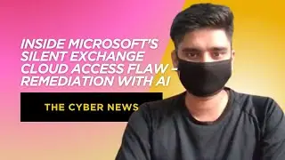 Inside Microsoft&rsquo;s Silent Exchange Cloud Access Flaw &ndash; Remediation with #AI #genai #siem #microsoft