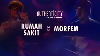 Rumah Sakit X Morfem - Authenticity InSession Vol. 2