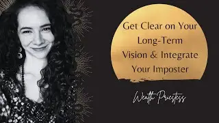 Get Clear on Your Vision & Integrated Your Imposter