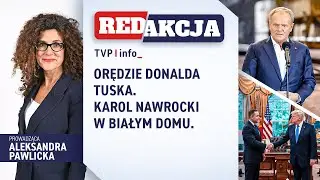 Orędzie Donalda Tuska. Karol Nawrocki w Białym Domu | REDAKCJA