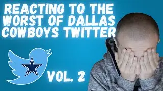 Reacting to the Worst Of Dallas Cowboys Twitter | Volume 2