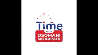 TIME WITH OSOMANI MORRISON LIVE ON TEVAH TV 26TH MAY, 25
