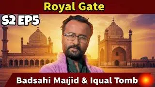 Badshahi Masjid & Iqbal Grave Ziyarat | Royal Gate & Heritage Walk | EP 5