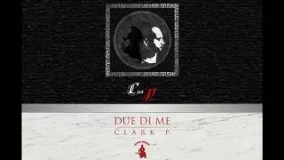 CLARK P. - DUE DI ME (Prod. Clark P.)