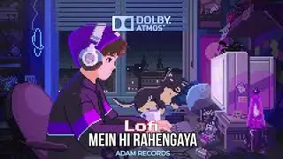 Main Hi Rahengaya | Rain + Lofi | Relaxing | Dolby audio HD | Sad Song | Slowed + Reverb