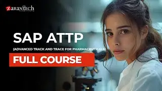 SAP ATTP (Advanced Track and Trace for Pharmaceuticals) Full Course | ZaranTech