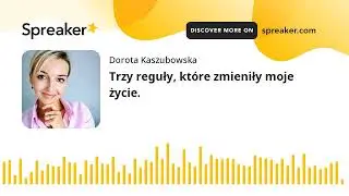 Trzy reguły, kt&oacute;re zmieniły moje życie. (made with Spreaker)