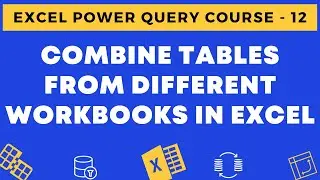 12  - Combine Tables from Different Workbooks into One Table in Excel (Using Power Query)