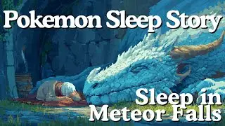 Immersive Pok&eacute;mon Sleep Story Through Meteor Falls for Calm, Meditation, and Relaxation