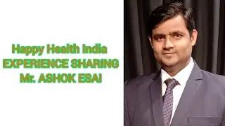 Happy Health India Experience Sharing Mr. ASHOK ESAI