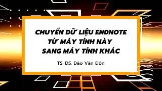 Chuyển dữ liệu ENDNOTE từ m&aacute;y t&iacute;nh n&agrave;y sang m&aacute;y t&iacute;nh kh&aacute;c
