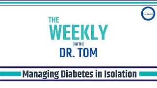 Managing Diabetes in Isolation | Feat. Dr. Anthony Chow