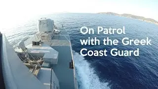 On Patrol with the Greek Coast Guard - July 26, 2018