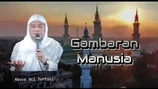 Abuya Uci Turtusi - Gambaran Manusia #abuyauci #ceramah #islam #beranda #islamic 