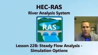 Урок 22B курса HEC RAS ​​- Анализ стационарных потоков - Варианты моделирования