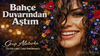 Bahçe Duvarından Aştım - Grup Alaturka Canlı Performans (Efsane Bir Tarz)