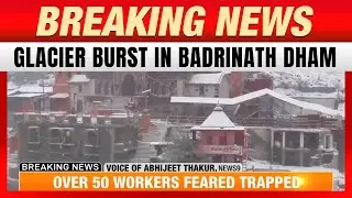BIG Breaking | Glacier Burst In Badrinath Dham | Over 40 Workers Feared Trapped | News9