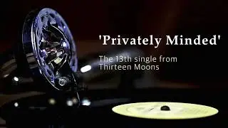 Privately Minded~ Lyric Video ~ from 'Thirteen Moons'