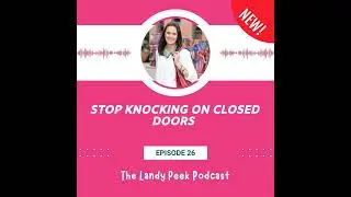Episode #26 Stop Knocking on Closed Doors