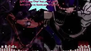 [FNF:Game Over but coverable-but Lord x vs Sonic.exe sings it 