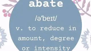 A word a day keeps the dictionary away - abate