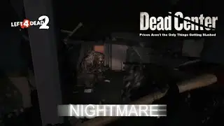 LAST MAN ON EARTH (DEAD CENTER)|SOLO,EXPERT,NO DEATHS|NIGHTMARE MOD|LEFT 4 DEAD 2