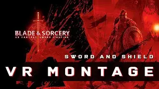 Blade & Sorcery VR - Sword & Shield Montage #6 (No Slow Motion)