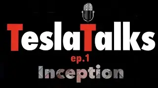The Tesla Talks Podcast - Inception (Ep.1)