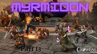 CROWFALL MYRMIDON Part 13 No Commentary