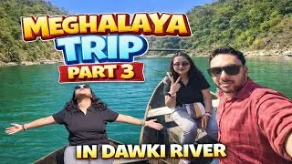 Meghalaya Trip Part 3 // মেঘালয় ভ্রমণ পর্ব ৩ #dawki #dawkiriver #meghalaya  #indiabangladeshborder 