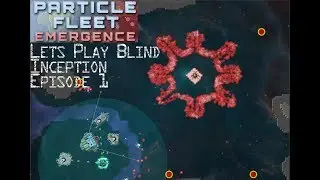 Particle Fleet Emergence: Inception Let's Play Blind Episode 1