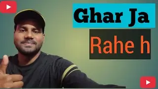 Day 23/365 Vlog Challange || Ghar ja rhe h 