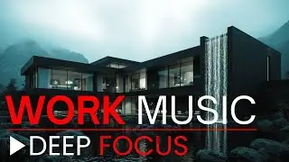 deep focus music for brain power 🧠 productivity & concentration soundtrack