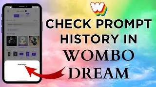 How Can You Check The Prompt History On Wombo Dream Ai