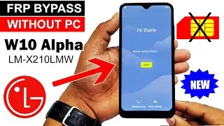 LG W10 Alpha (LM-X210LMW) FRP BYPASS | Without PC New Method 🔥🔥🔥