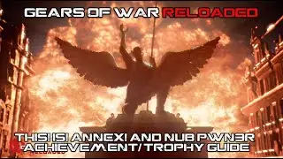 Gears of War Reloaded - Nub Pwn3r & THIS! IS! ANNEX! Achievement / Trophy Guide
