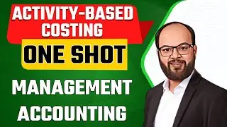 Activity Based Costing One Shot | Management Accounting | BBA | B.Com | CA | CMA | MBA | CPA |