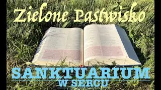 Zielone Pastwisko 9.11.2023 &bdquo;SANKTUARIUM W SERCU