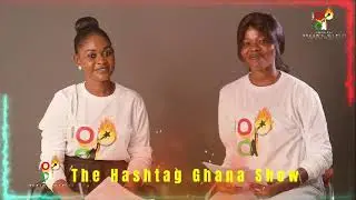 THE HASHTAG GHANA SHOW ONE   Minstrel TINA JOHNSON Production by Heph zi bah Music & Broadcast