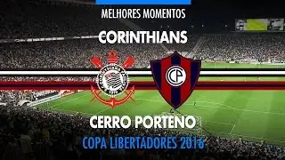 Melhores Momentos - Corinthians 2 x 0 Cerro Porteño-PAR - Libertadores - 16/03/2016
