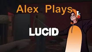 Listening to Mom is a bad idea sometimes. - Lucid - Alex Plays