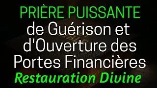 Pri&egrave;re de Gu&eacute;rison et d'Ouverture des Portes Financi&egrave;res - Restauration Divine 🙌🔥