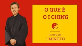 O QUE É O I CHING? - I Ching em 1 minuto