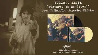 Elliott Smith - Pictures Of Me (Live) (from Either/Or: Expanded Edition)