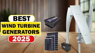 Top 5 Best Wind Turbine Generators in 2025