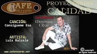 Luis Balssie - Consigueme Eso / Caf&eacute; Records