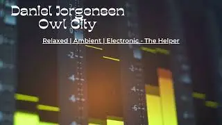 Daniel Jorgensen: Relaxed | Ambient | Electronic - The Helper