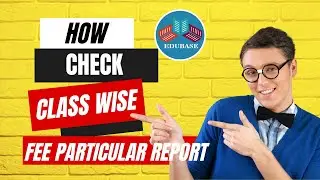 CLASS WISE FEE PARTICULAR REPORT |EDUBASECLOUD